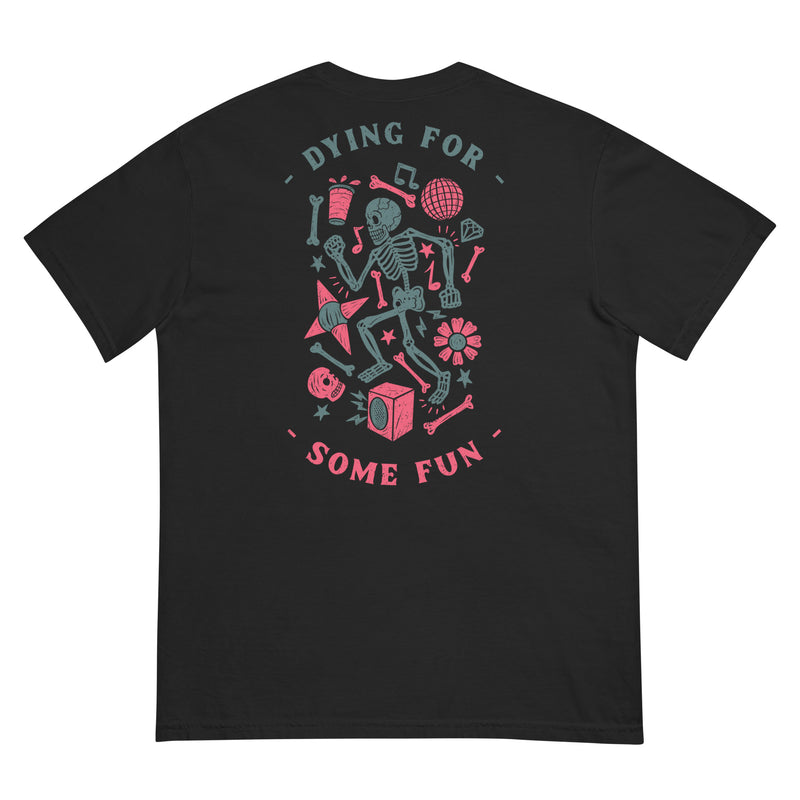 T-shirt teinté lourd unisexe - DYING FOR SOME FUN