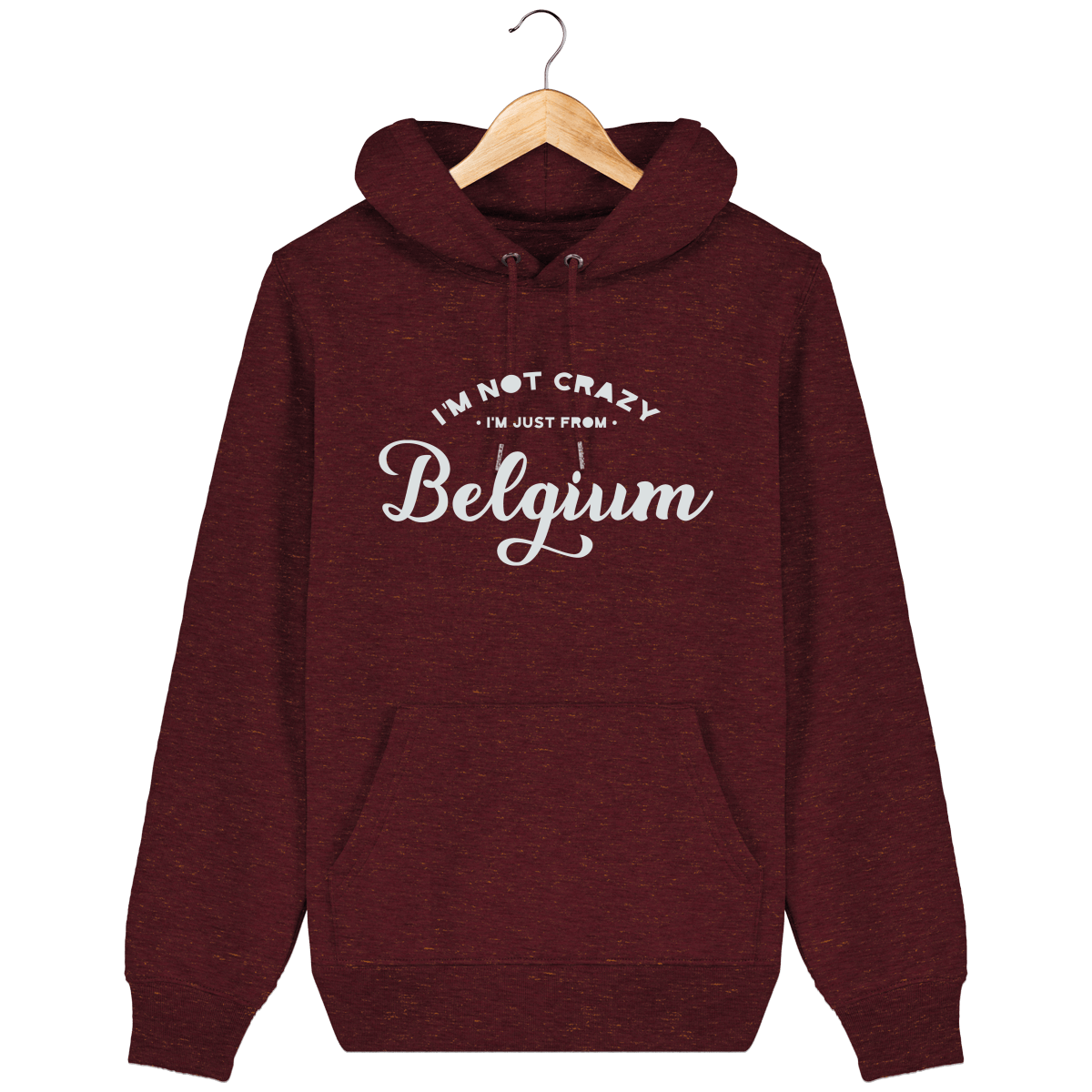 Pull à capuche Belge - «I’m not crazy, I’m just from Belgium »