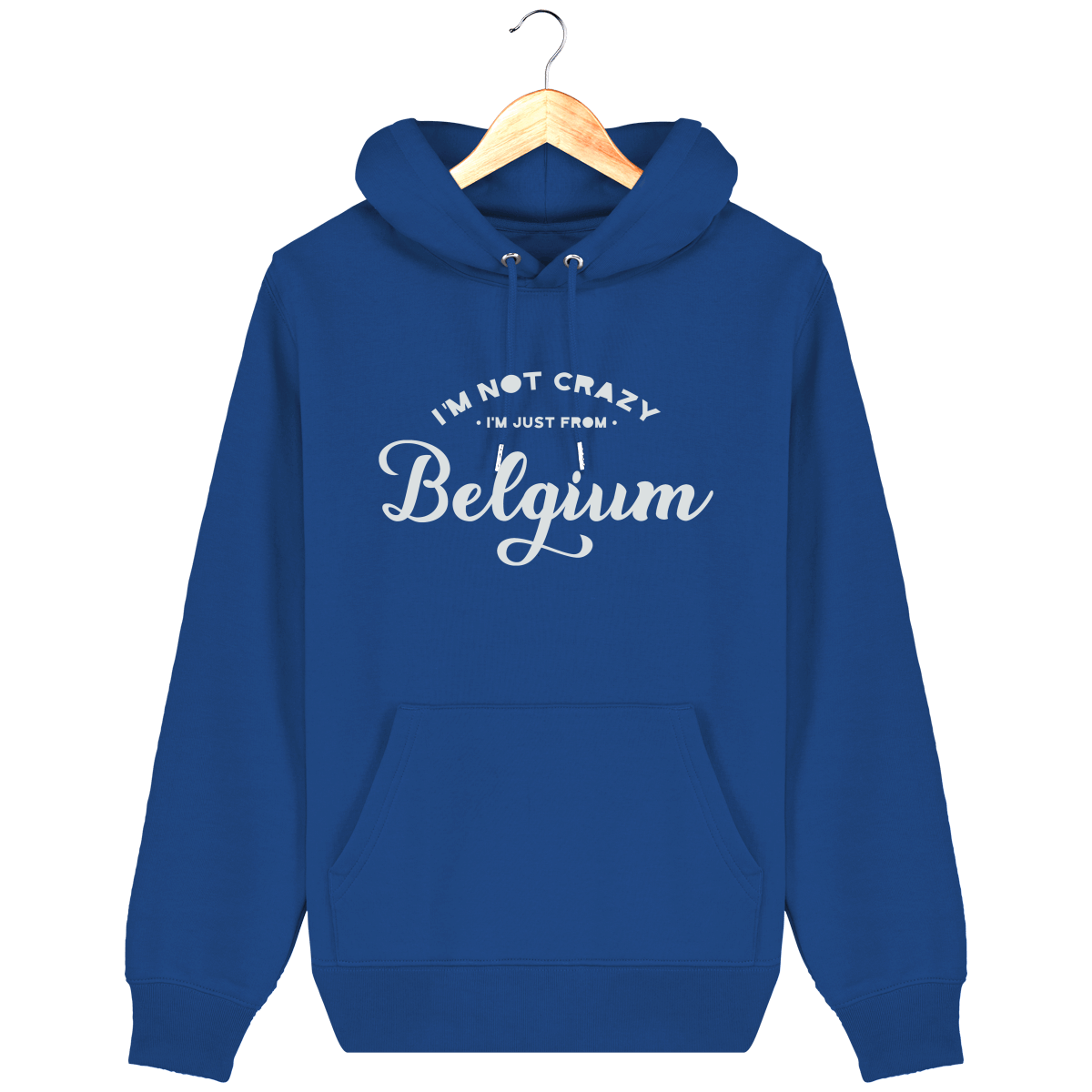 Pull à capuche Belge - «I’m not crazy, I’m just from Belgium »