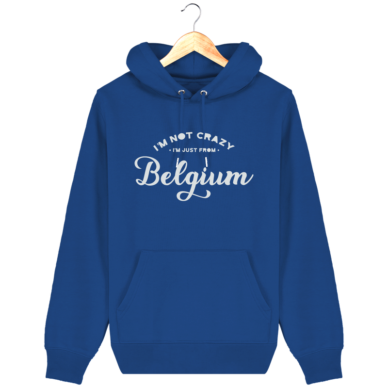 Pull à capuche Belge - «I’m not crazy, I’m just from Belgium »