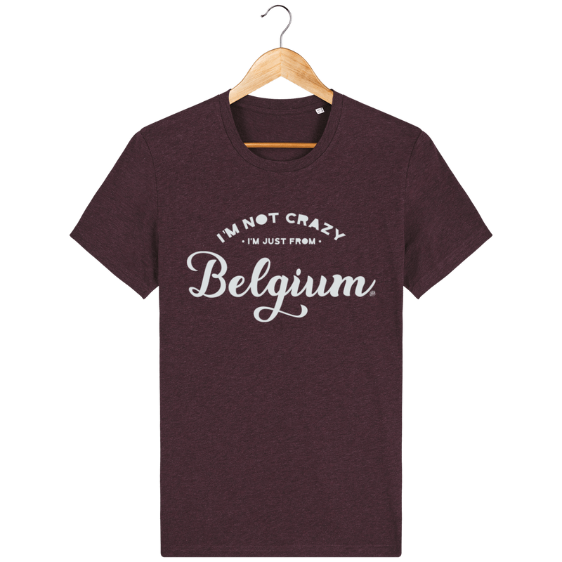 Tee Shirt - " I'm not crazy - I'm just from Belgium"