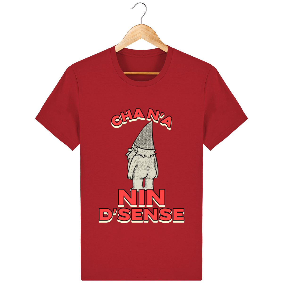 T-shirt - "Cha n'a nin d'sense"