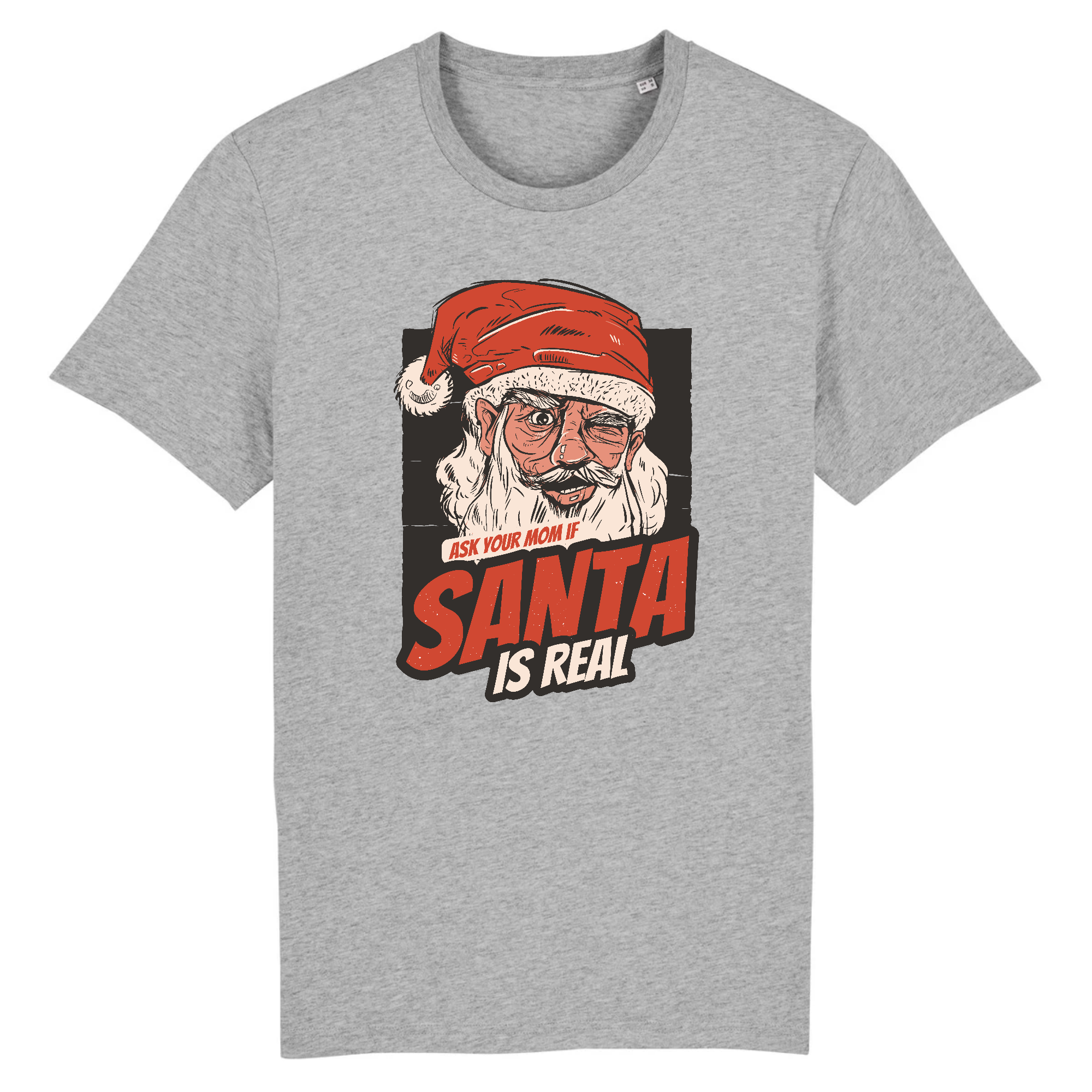 T-Shirt de Noël - ASK YOUR MOM IF "SANTA IS REAL"
