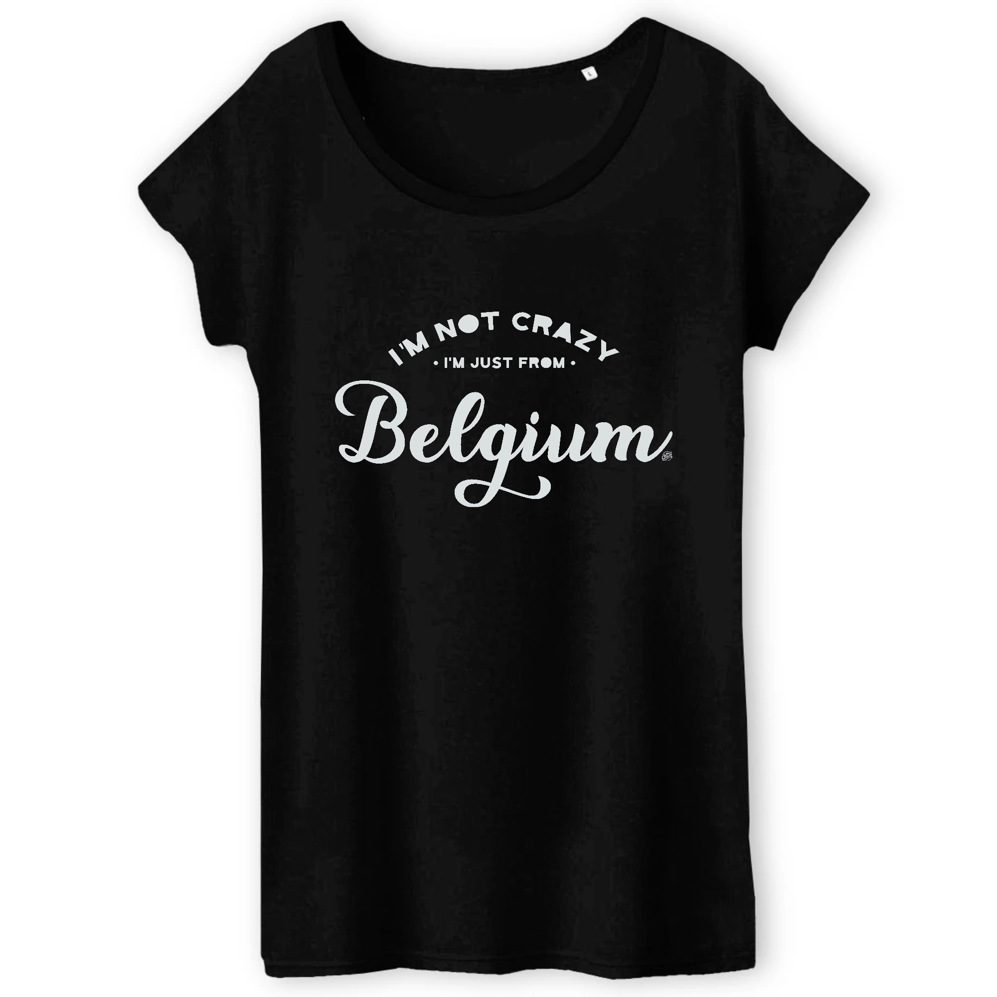T-shirt Femme Belge - "I`M NOT CRAZY I`M JUST FROM BELGIUM"