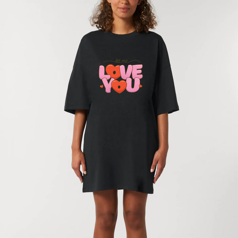 Robe T-Shirt Oversize - LET ME LOVE YOU