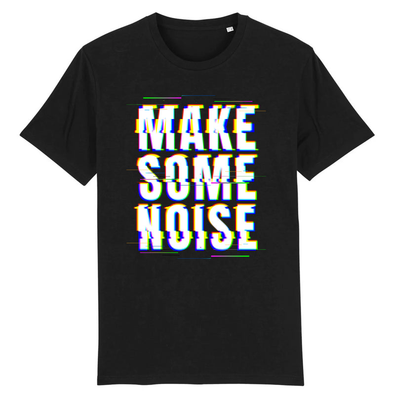 T-shirt - "MAKE SOME NOISE"