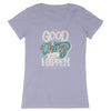 T-Shirt femme - GOOD THING WILL HAPPEN