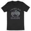 T-Shirt homme - I'M NOT OLD I'M CLASSIC