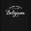 Pull à capuche Belge - " I'M NOT CRAZY, I'M JUST FROM BELGIUM